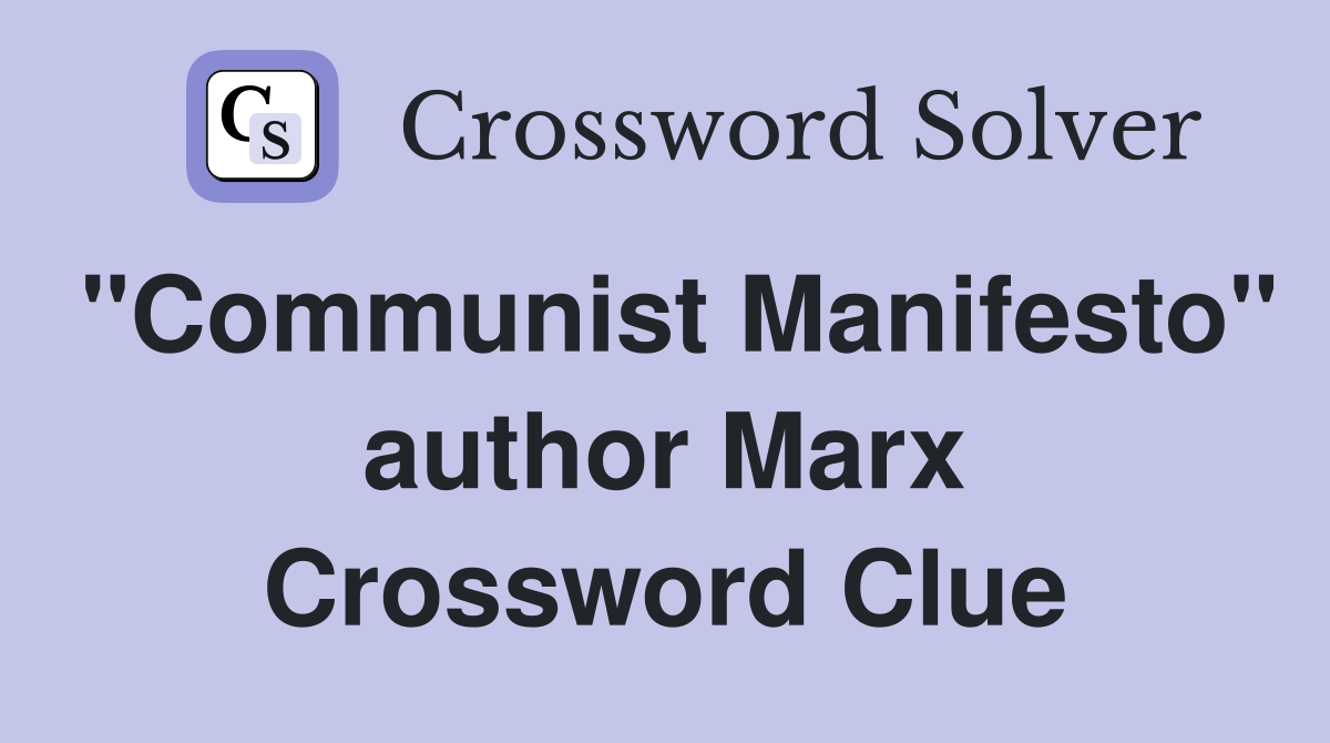 "Communist Manifesto" author Marx Crossword Clue