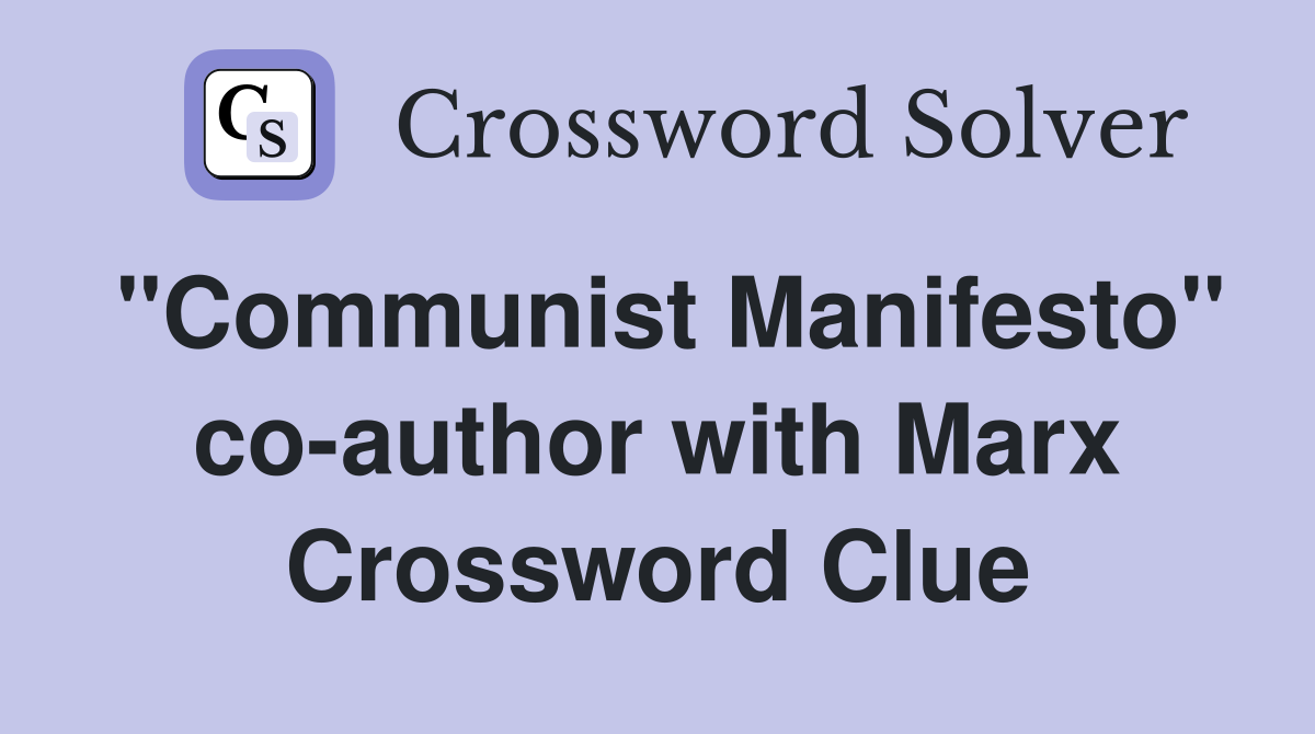 "Communist Manifesto" co-author with Marx Crossword Clue