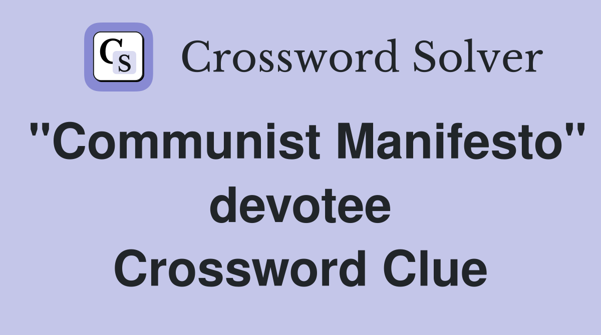 "Communist Manifesto" devotee Crossword Clue
