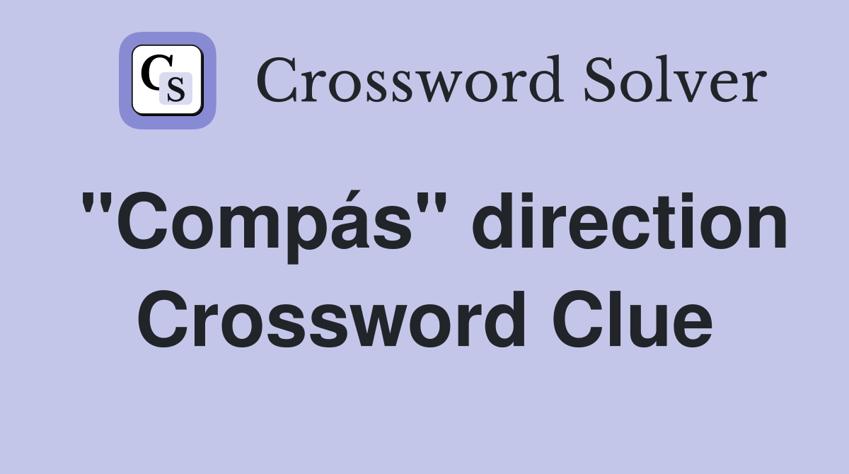 "Compás" direction Crossword Clue