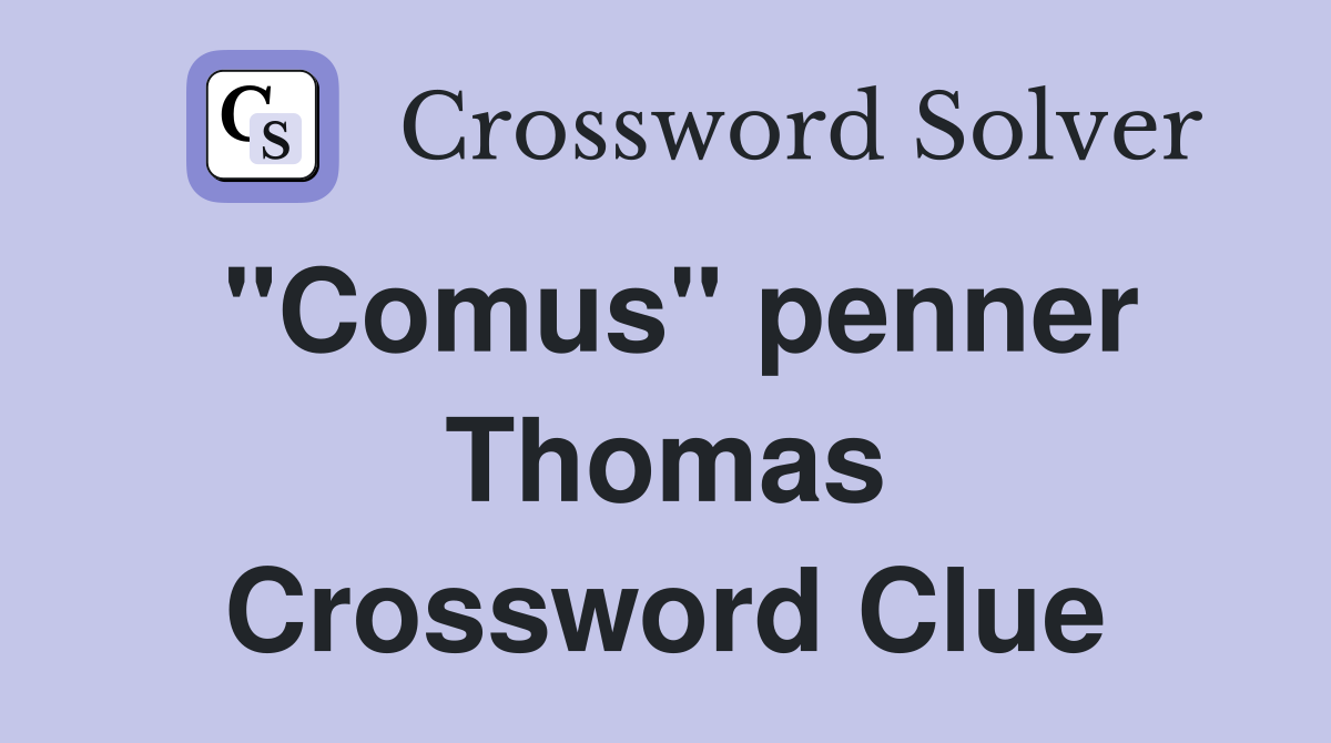 "Comus" penner Thomas Crossword Clue