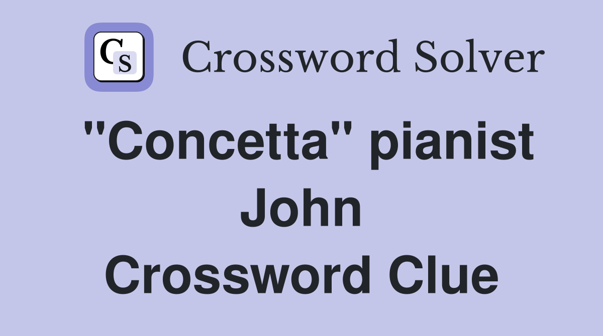 "Concetta" pianist John Crossword Clue
