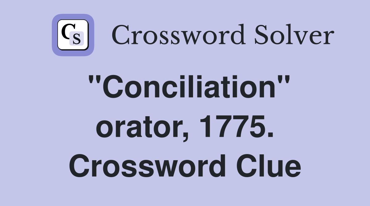 "Conciliation" orator, 1775. Crossword Clue