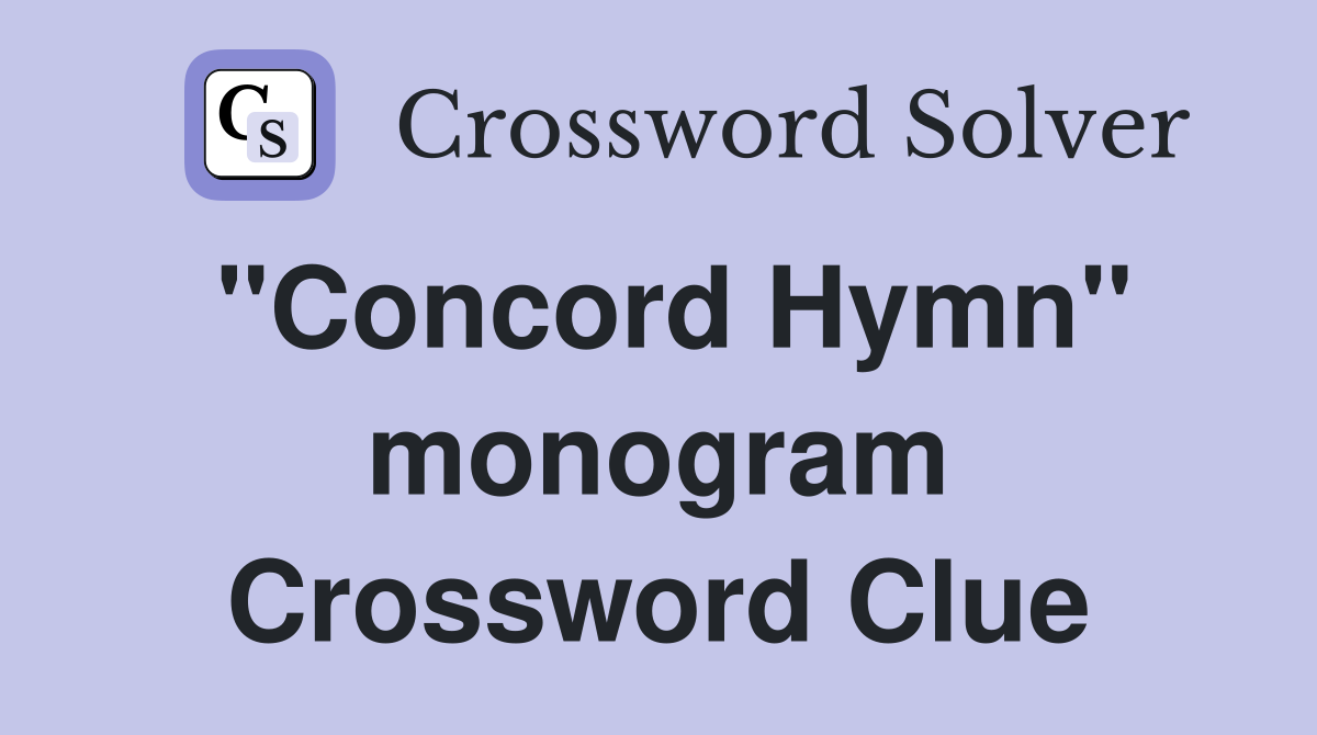 "Concord Hymn" monogram Crossword Clue