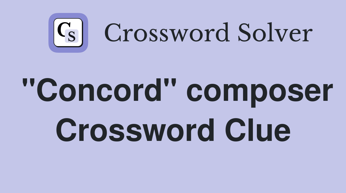 "Concord" composer Crossword Clue