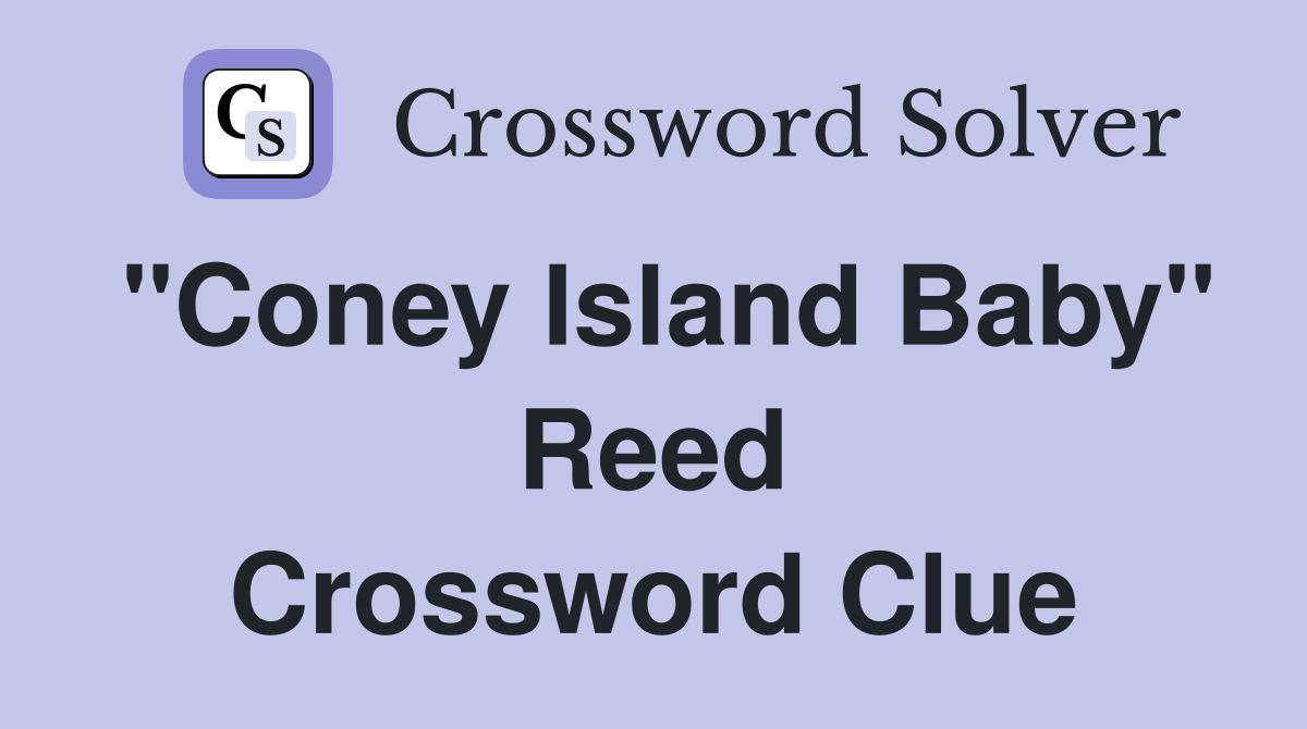 "Coney Island Baby" Reed Crossword Clue