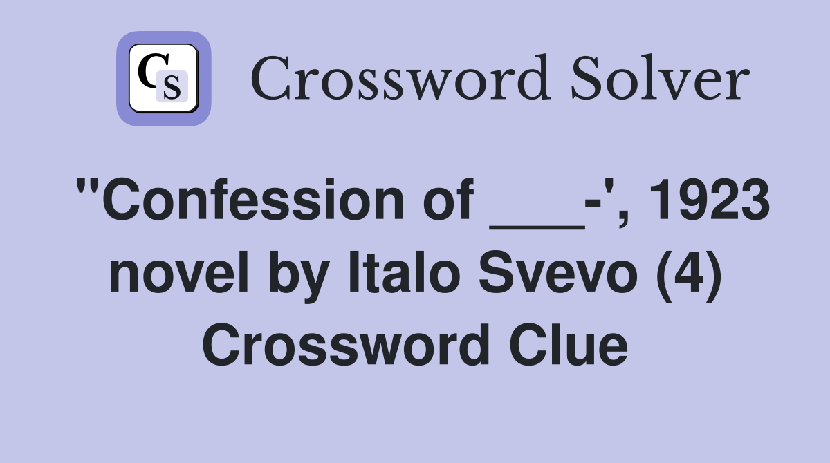 "Confession of ___-', 1923 novel by Italo Svevo (4) Crossword Clue