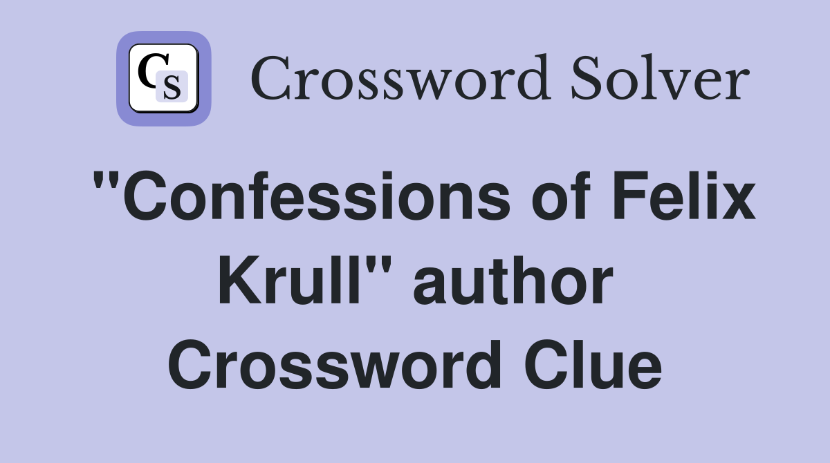 "Confessions of Felix Krull" author Crossword Clue