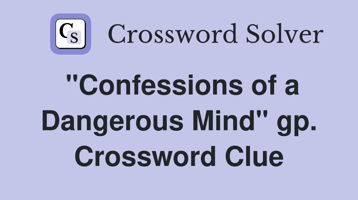 "Confessions of a Dangerous Mind" gp. Crossword Clue
