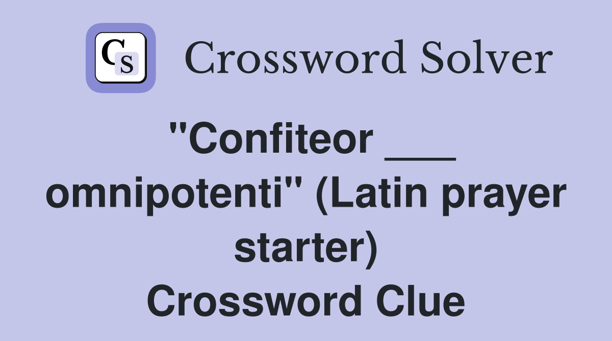 "Confiteor ___ omnipotenti" (Latin prayer starter) Crossword Clue