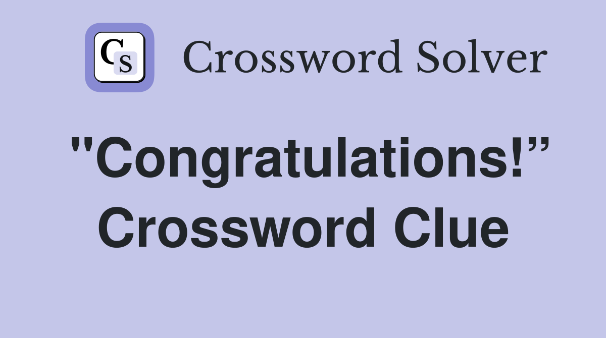"Congratulations!” Crossword Clue