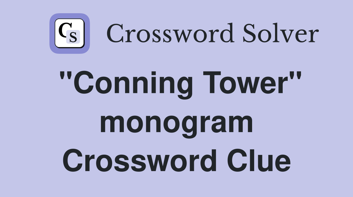 "Conning Tower" monogram Crossword Clue