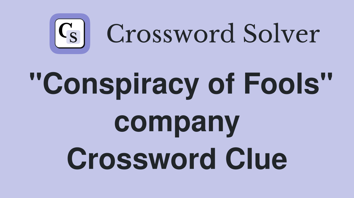 "Conspiracy of Fools" company Crossword Clue
