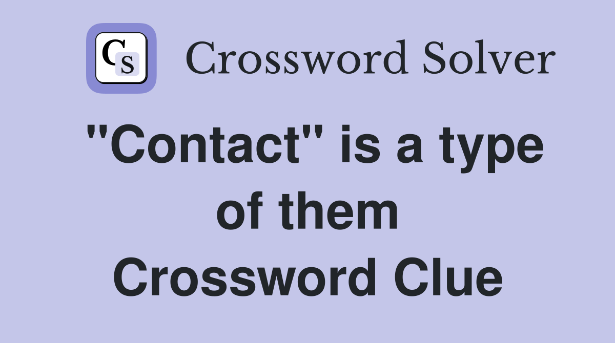 "Contact" is a type of them Crossword Clue