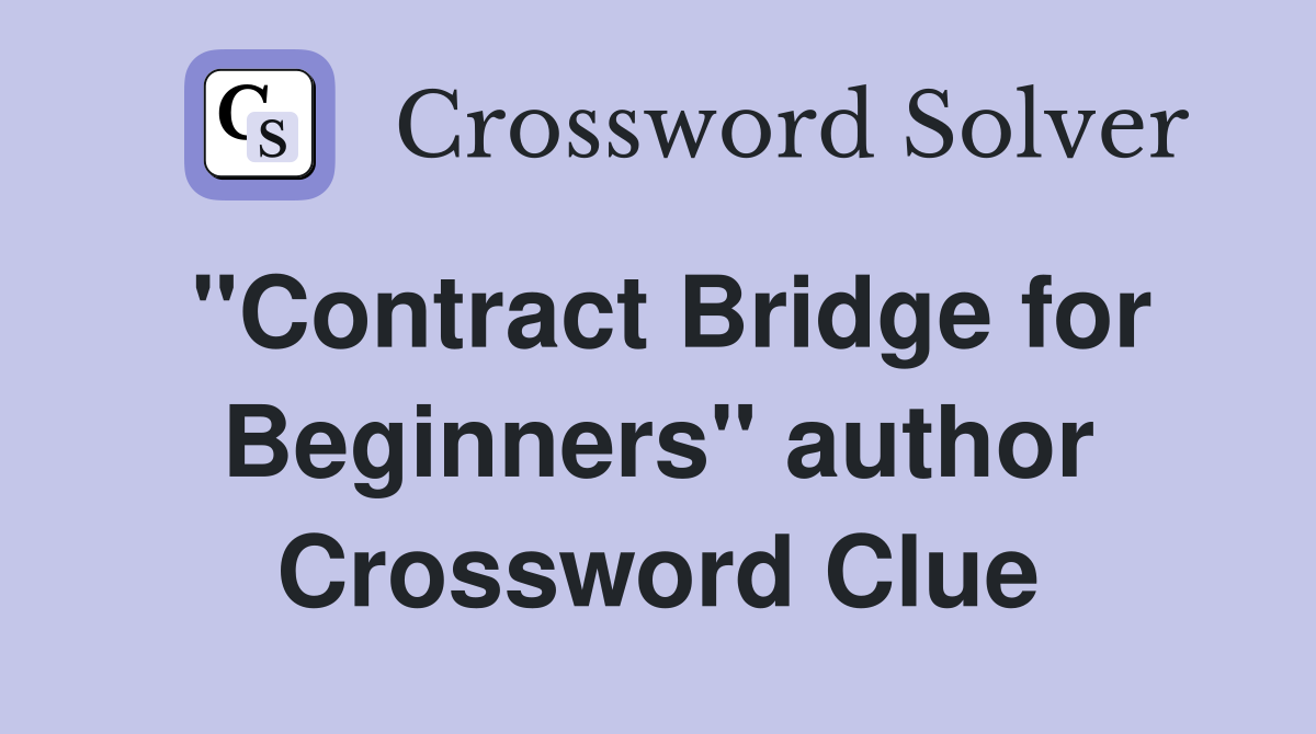 "Contract Bridge for Beginners" author Crossword Clue