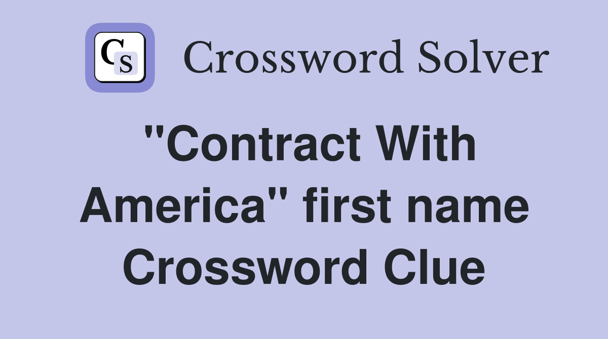 "Contract With America" first name Crossword Clue
