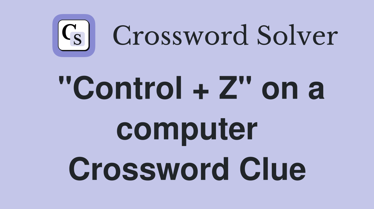 "Control + Z" on a computer Crossword Clue