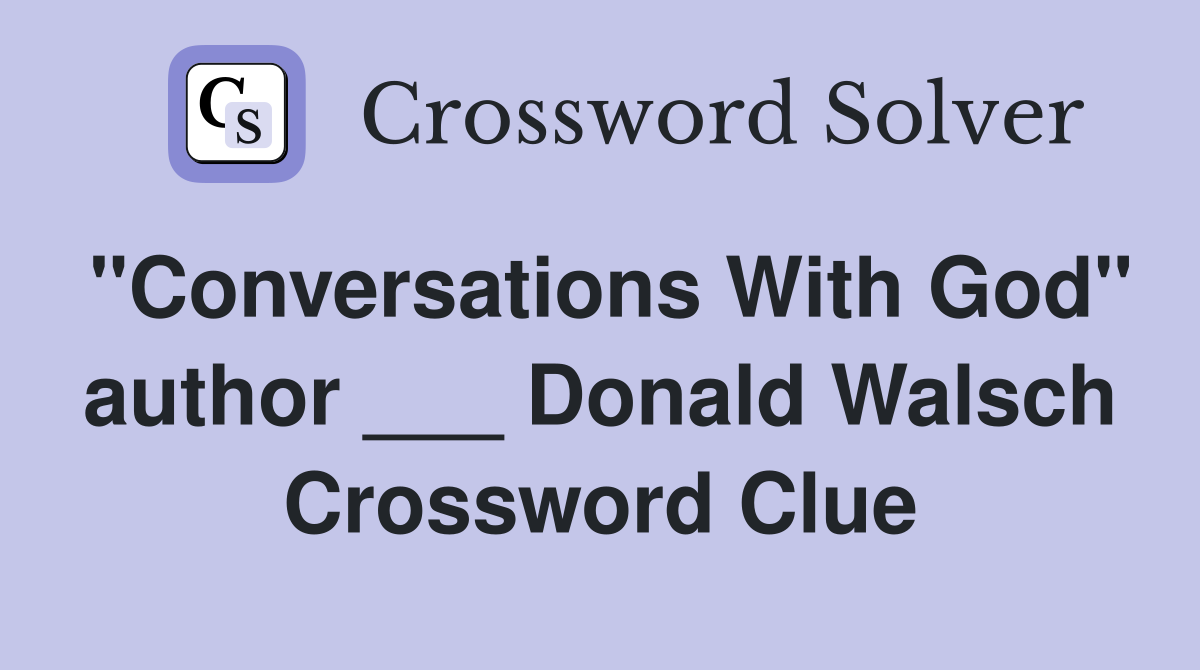 "Conversations With God" author ___ Donald Walsch Crossword Clue