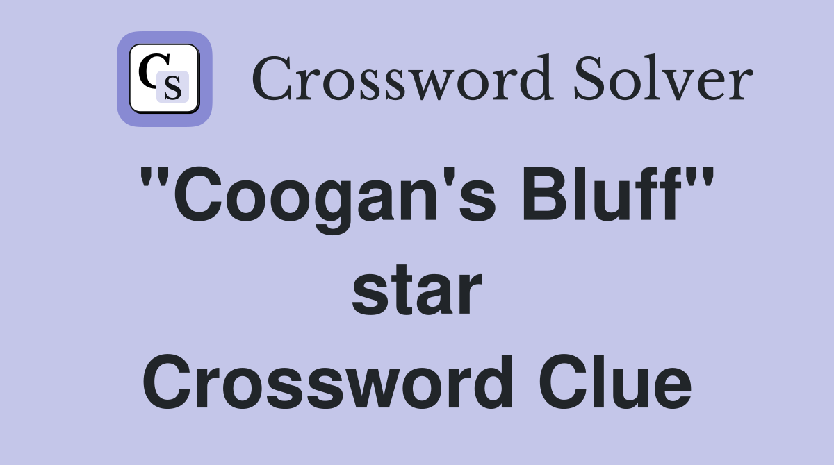 "Coogan's Bluff" star Crossword Clue