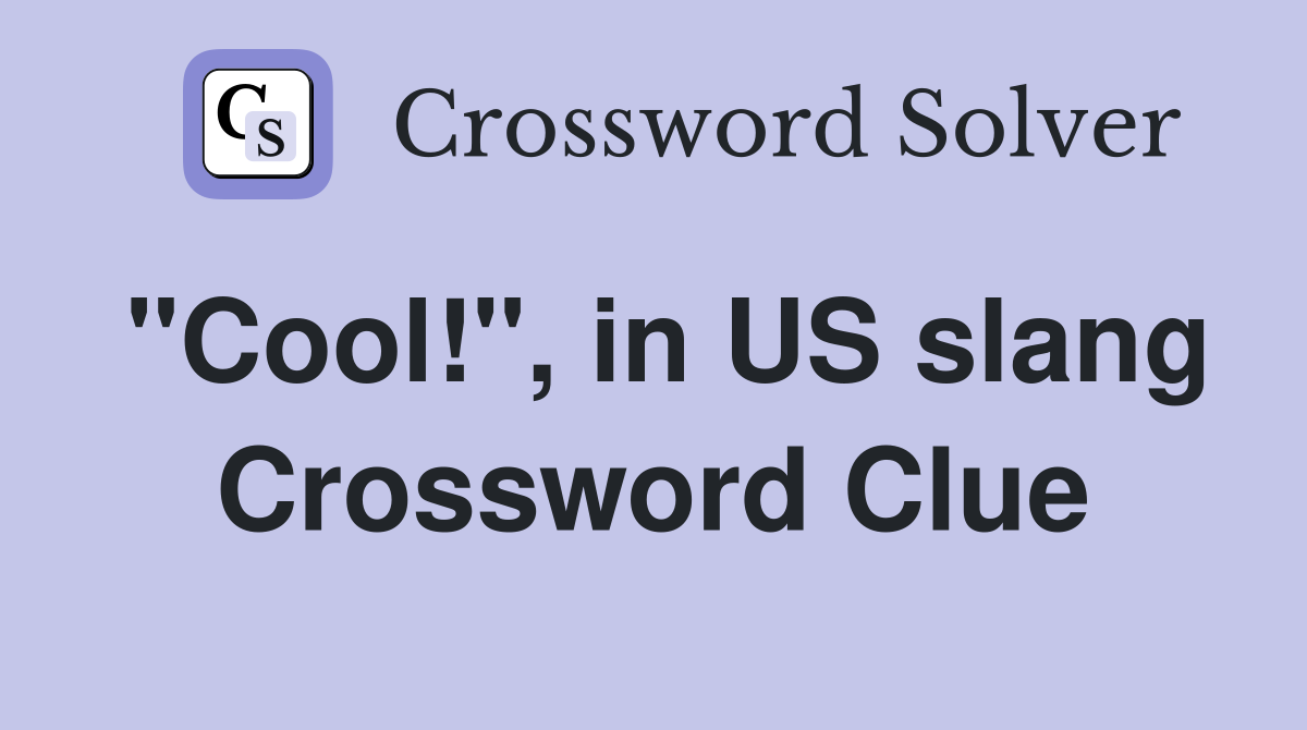 "Cool!", in US slang Crossword Clue