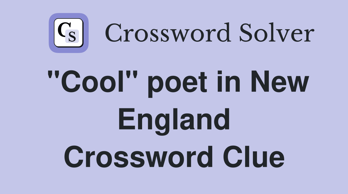 "Cool" poet in New England Crossword Clue