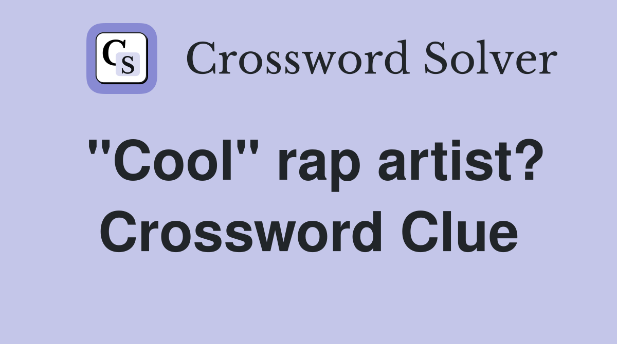 "Cool" rap artist? Crossword Clue