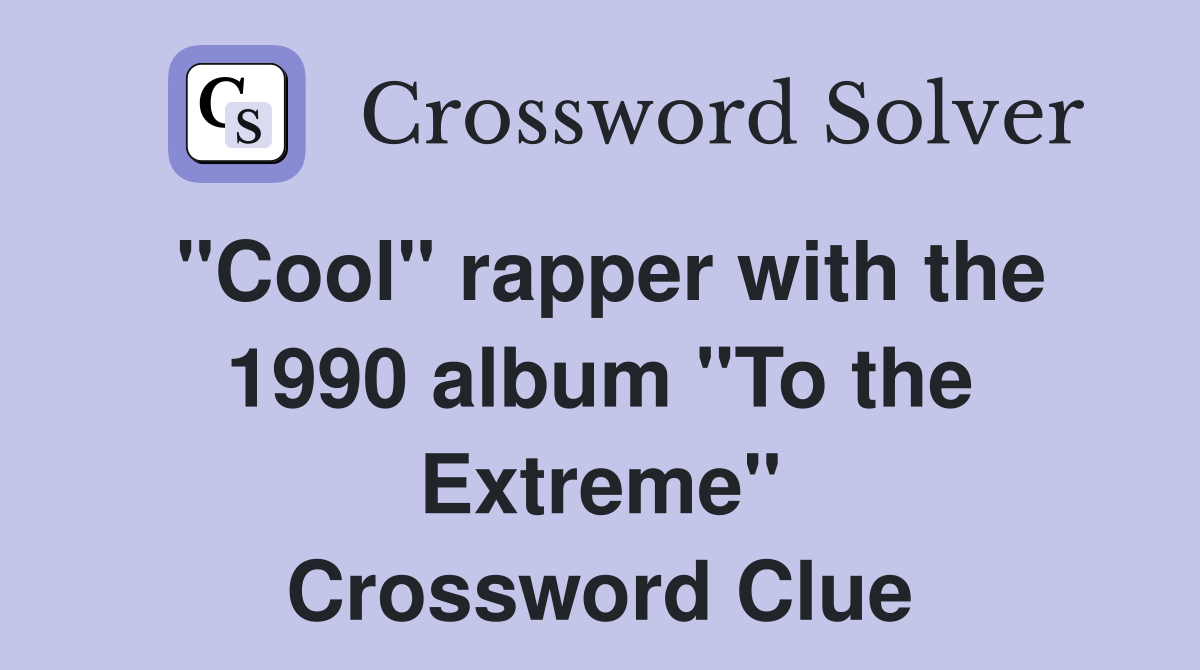 "Cool" rapper with the 1990 album "To the Extreme" Crossword Clue