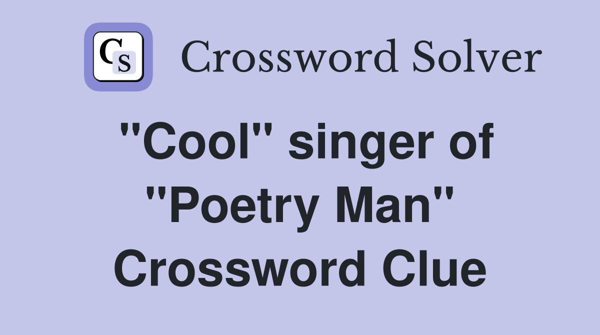 "Cool" singer of "Poetry Man" Crossword Clue