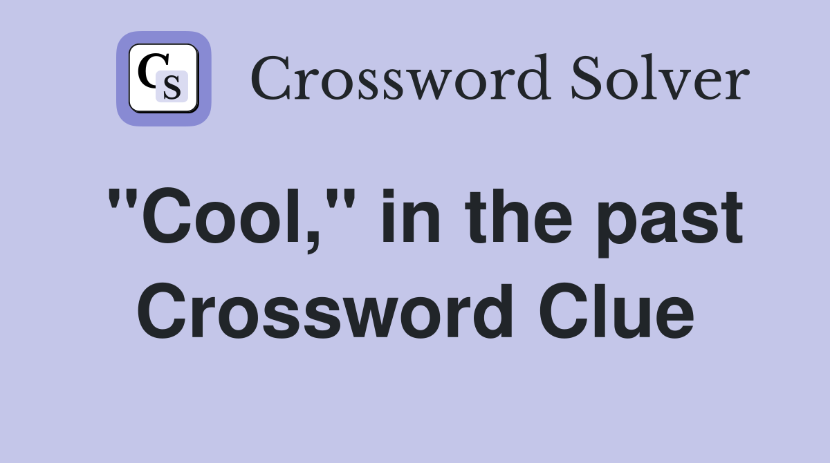 "Cool," in the past Crossword Clue