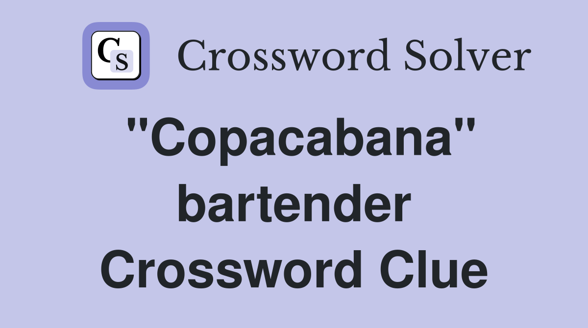 "Copacabana" bartender Crossword Clue