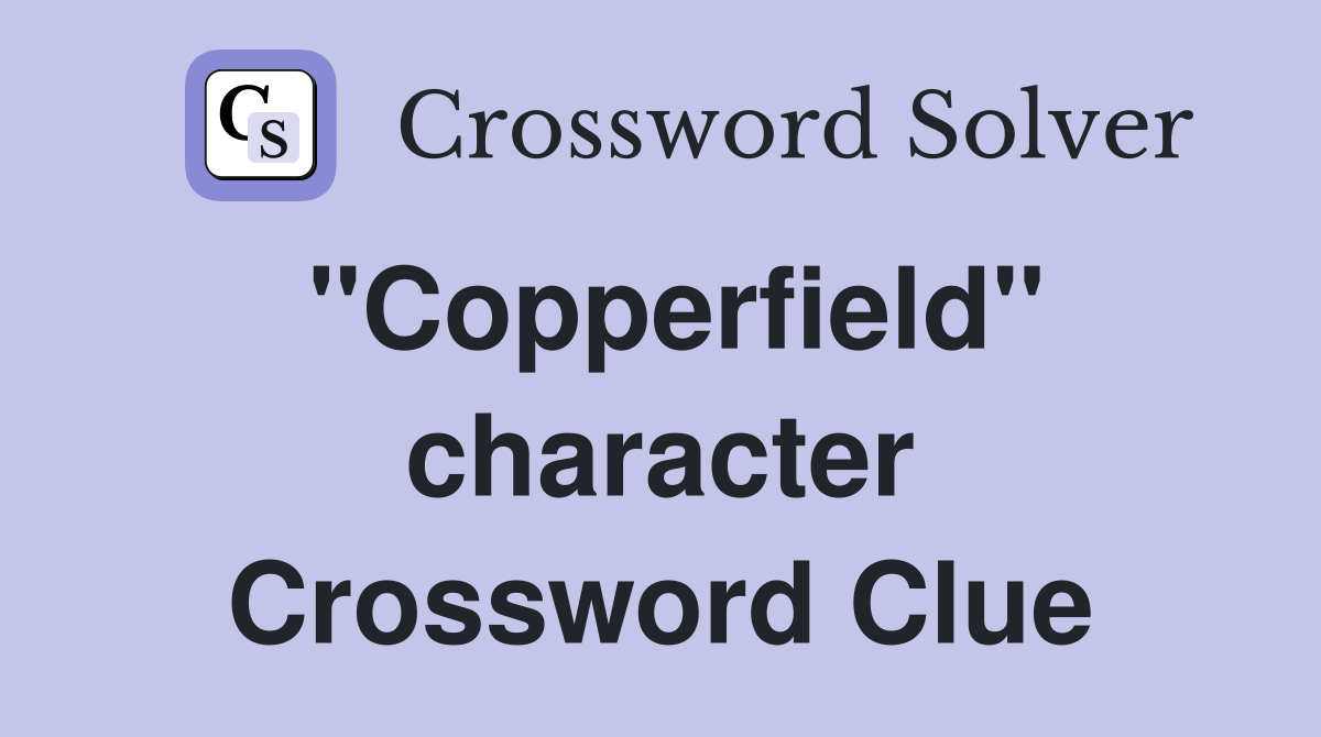 "Copperfield" character Crossword Clue