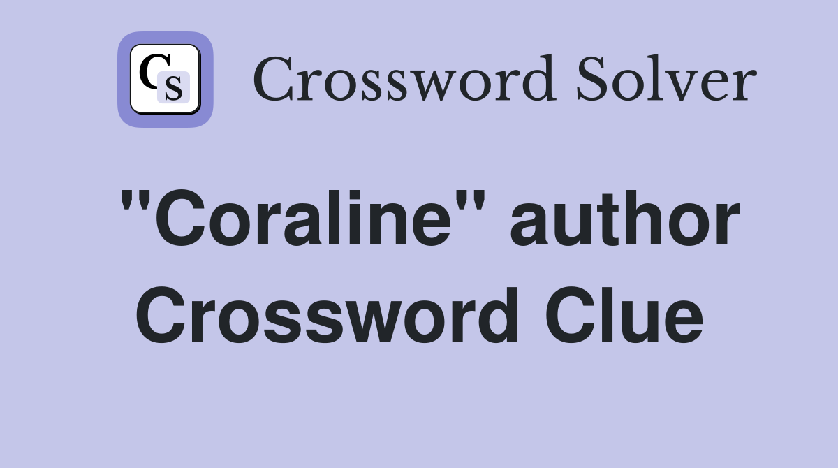 "Coraline" author Crossword Clue