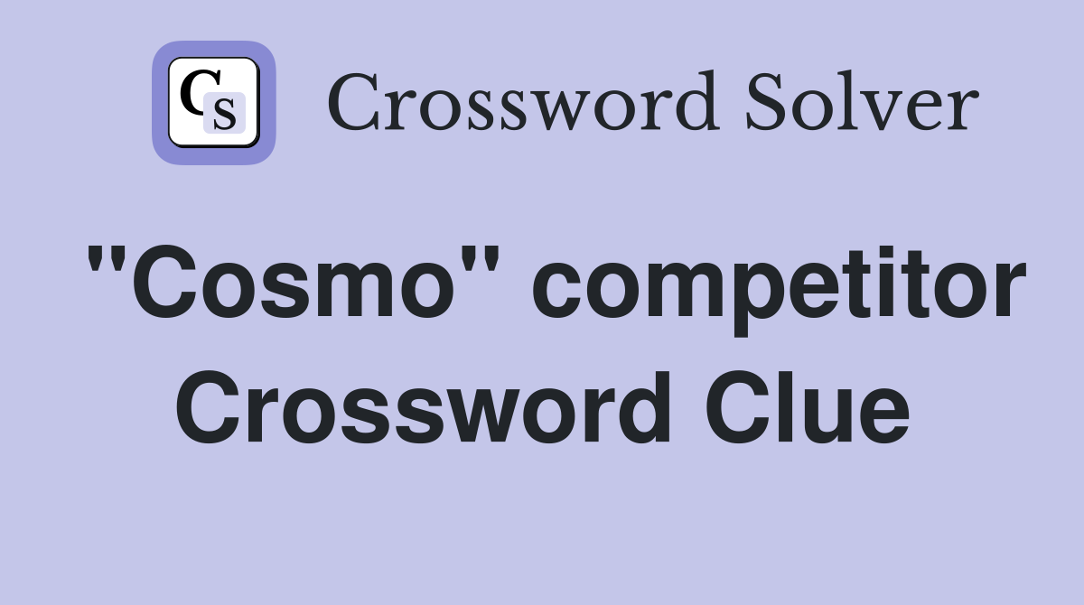 "Cosmo" competitor Crossword Clue