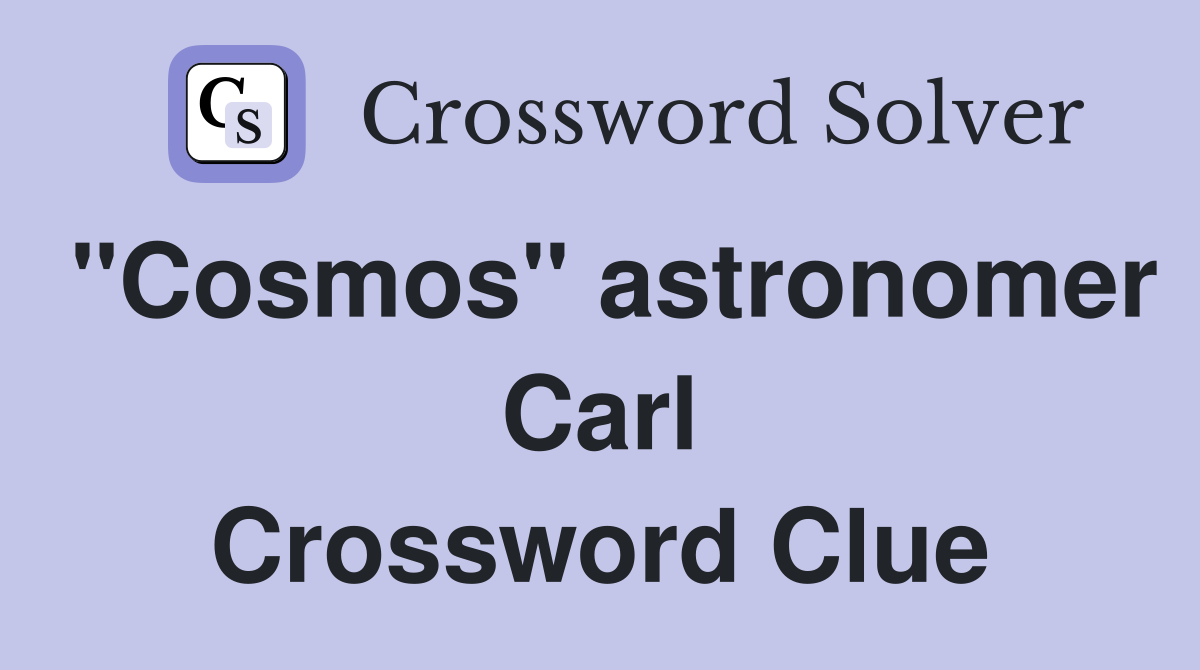 "Cosmos" astronomer Carl Crossword Clue