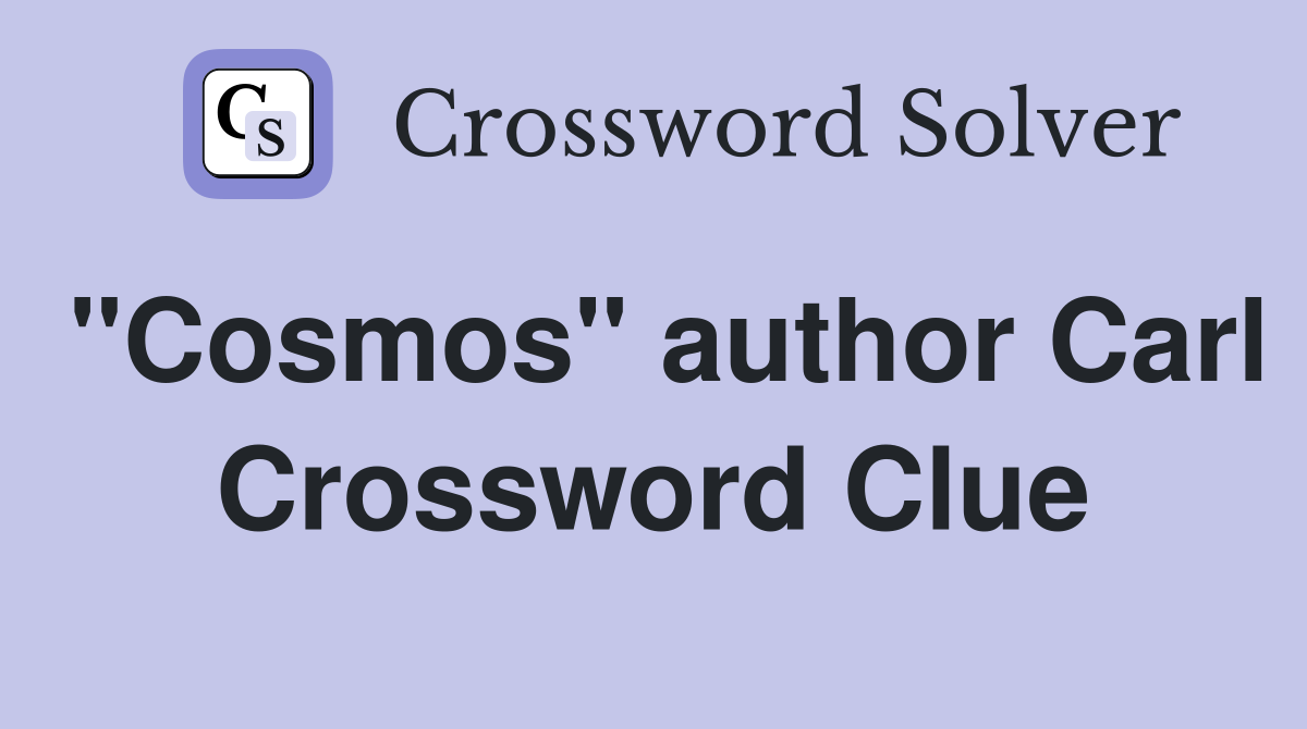 "Cosmos" author Carl Crossword Clue