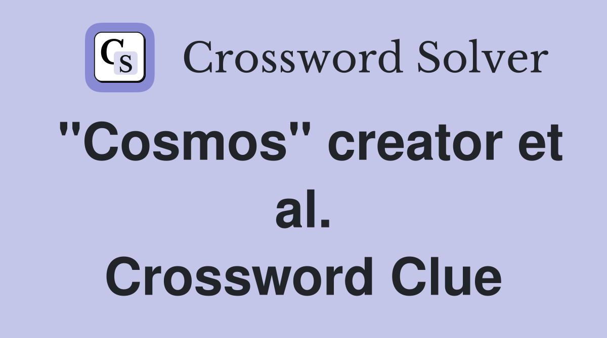 "Cosmos" creator et al. Crossword Clue