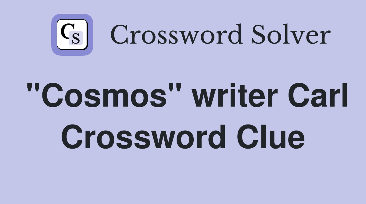 "Cosmos" writer Carl Crossword Clue