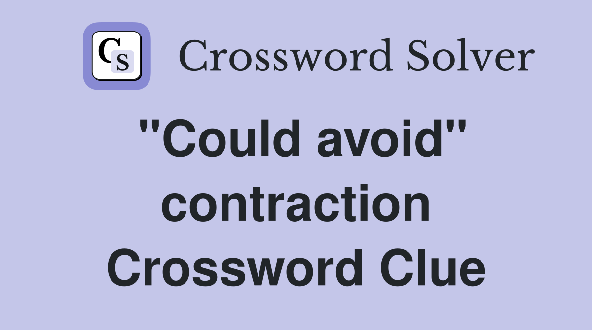 "Could avoid" contraction Crossword Clue