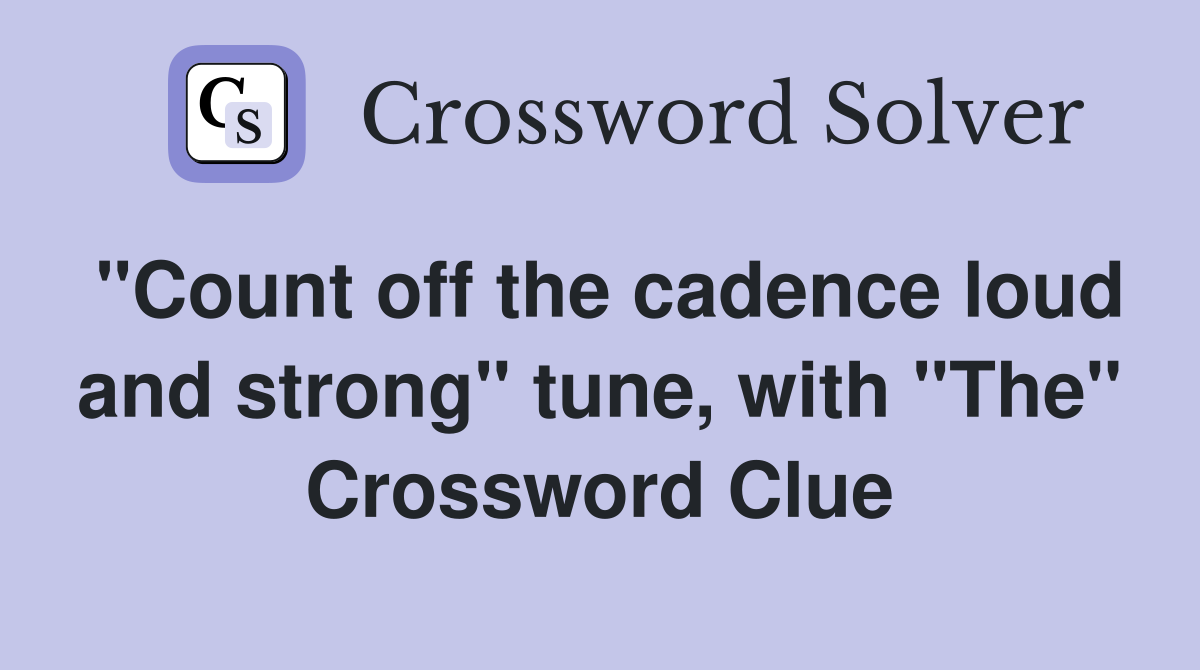 "Count off the cadence loud and strong" tune, with "The" Crossword Clue