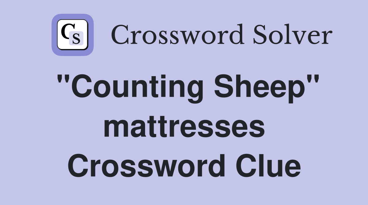 "Counting Sheep" mattresses Crossword Clue