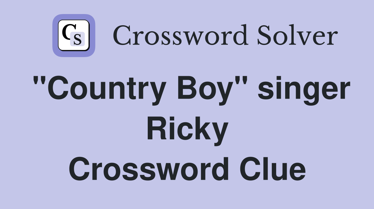 "Country Boy" singer Ricky Crossword Clue