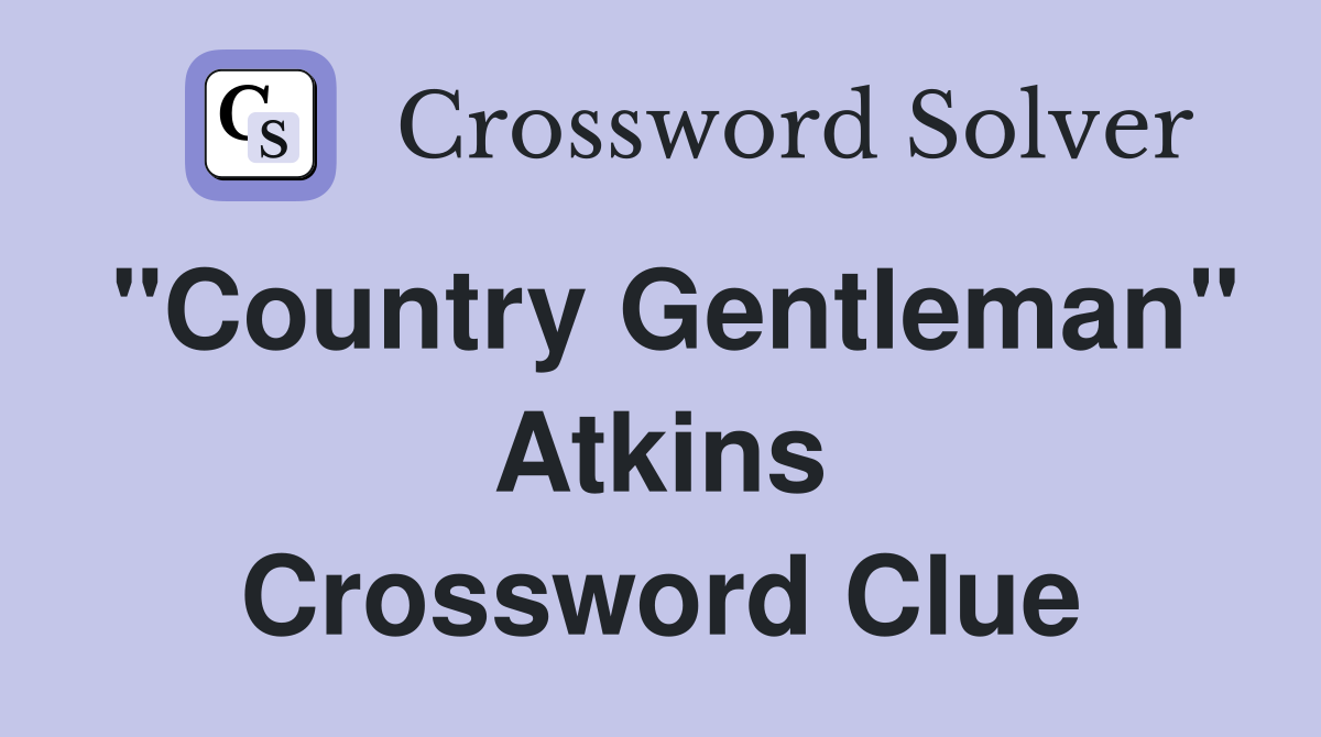 "Country Gentleman" Atkins Crossword Clue