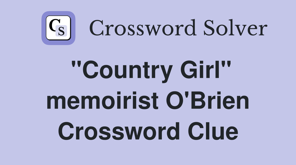 "Country Girl" memoirist O'Brien Crossword Clue