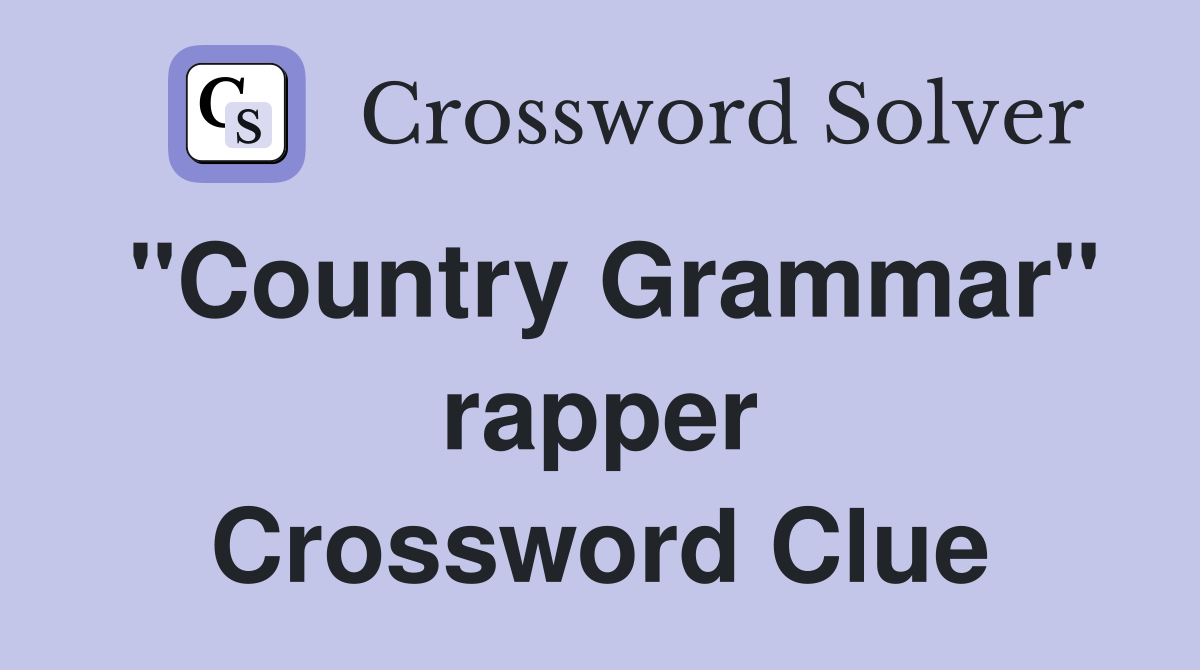 "Country Grammar" rapper Crossword Clue