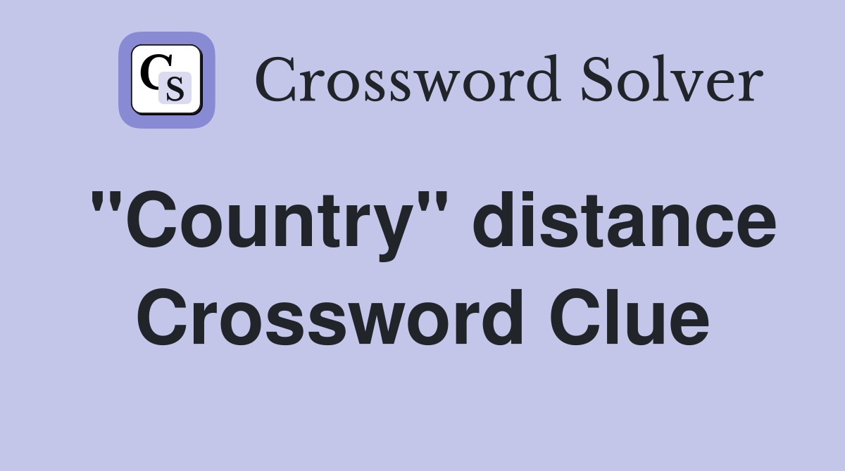 "Country" distance Crossword Clue