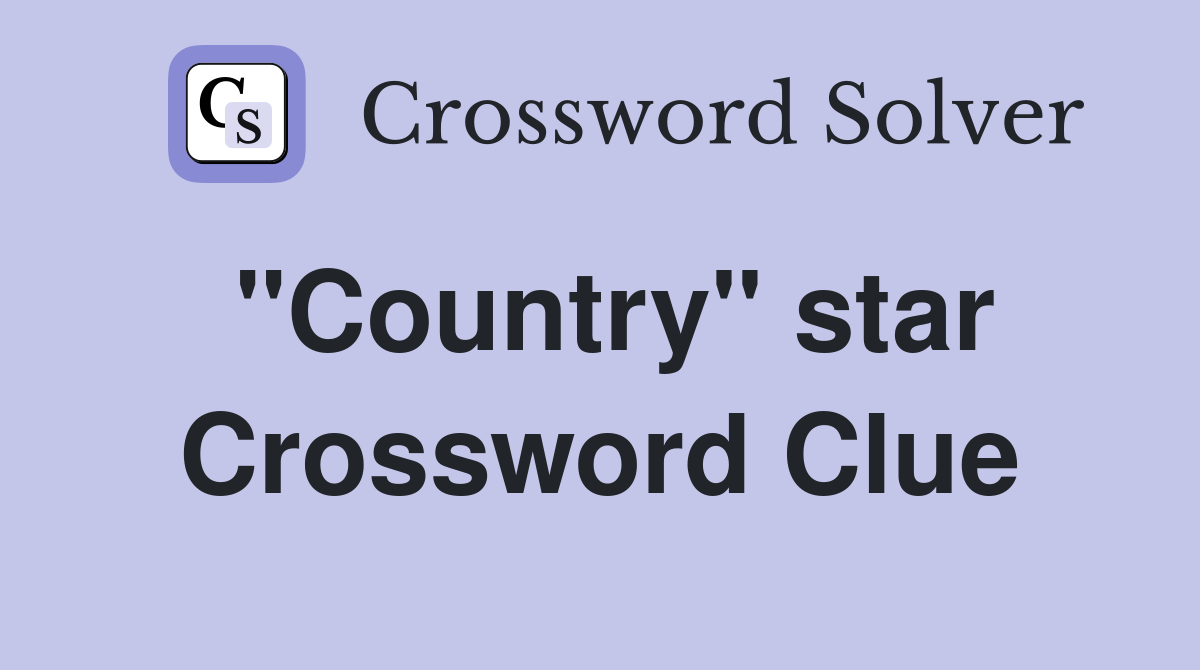 "Country" star Crossword Clue