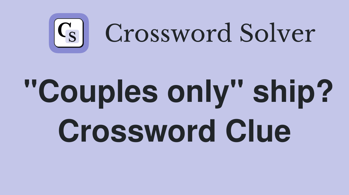 "Couples only" ship? Crossword Clue