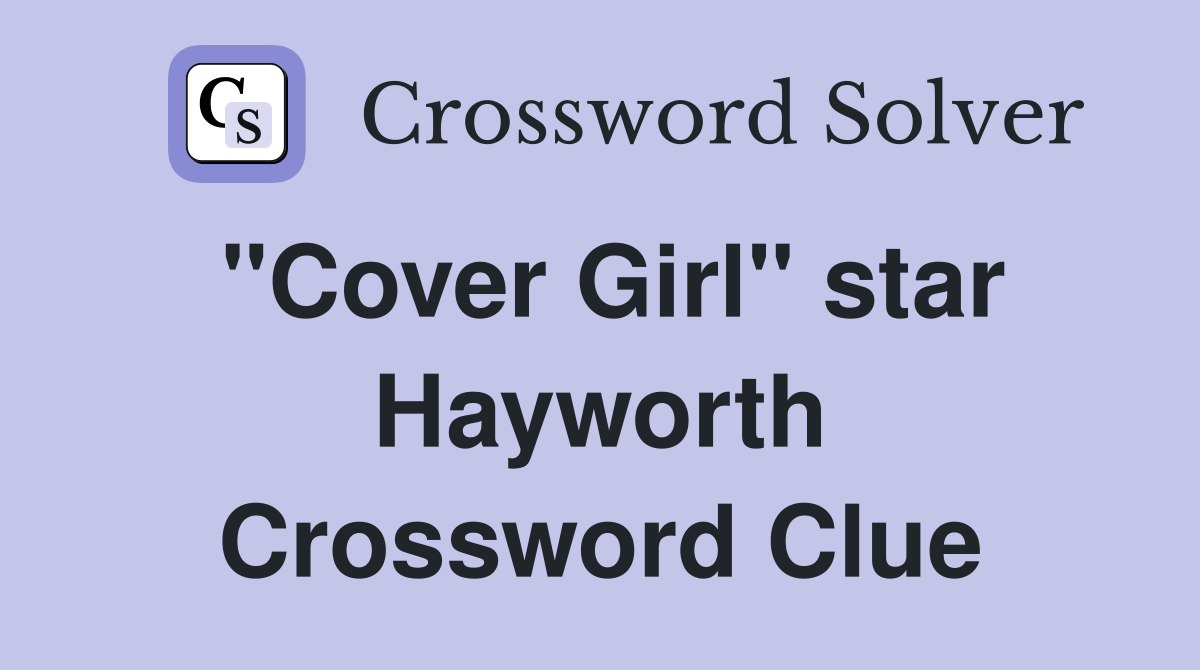 "Cover Girl" star Hayworth Crossword Clue