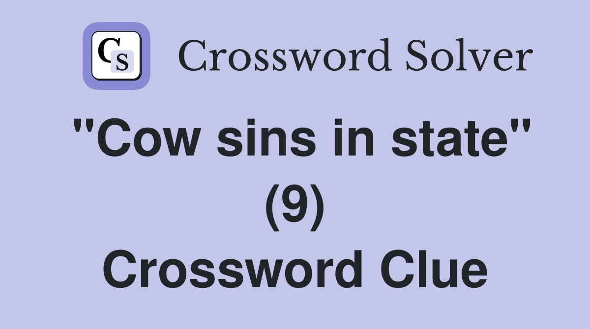 "Cow sins in state" (9) Crossword Clue