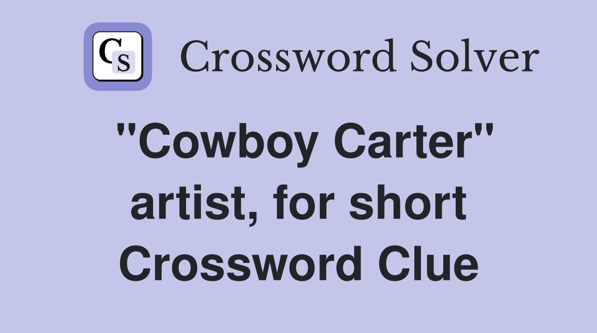 "Cowboy Carter" artist, for short Crossword Clue
